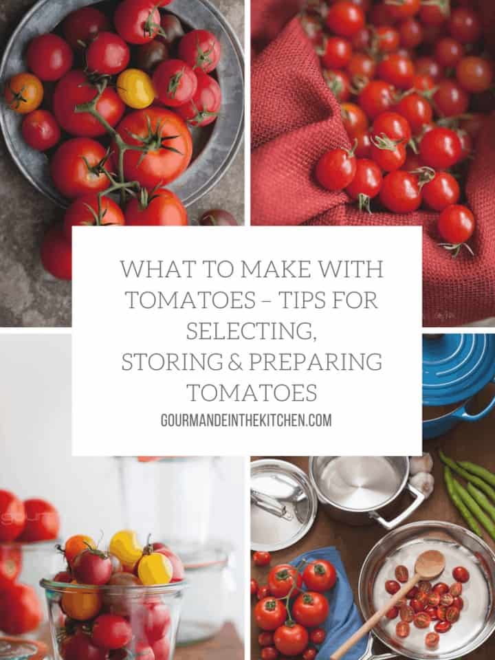 What to Make with Tomatoes - Tips on selecting, storing and preparing tomatoes with recipe ideas for everything from drinks and appetizers to mains and sides.