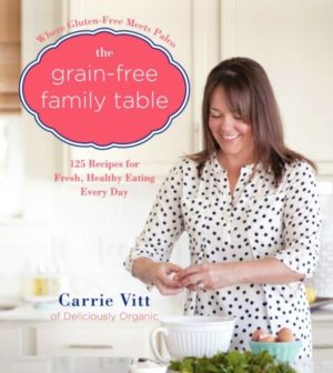 The Grain-Free Family Table Cookbook